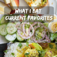 What I Eat: Current Favorites