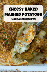 Cheesy Baked Mashed Potatoes {Make Ahead}