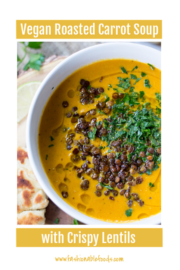 Vegan Roasted Carrot Soup with Crispy Lentils - Fashionable Foods