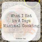What I Eat in A Day: Minimal Cooking